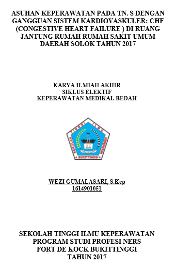 Asuhan  Keperawatan pada Tn. S Dengan Gangguan Sistem Kardiovaskuler : (CHF)  Congestive Heart Failure Di Ruang Jantung Rumah Sakit Umum Daerah Solok  Tahun 2017