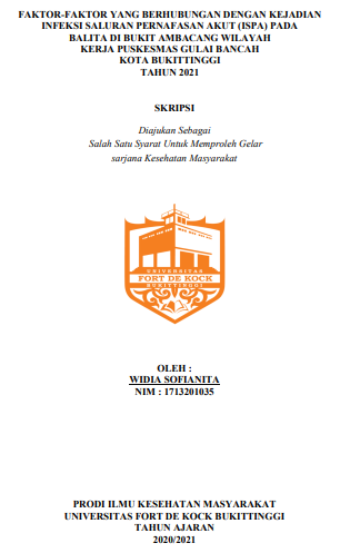 Faktor-Faktor Yang Berhubungan Dengan Kejadian Infeksi saluran Pernapasan Akut (ISPA) Pada Balita Di Bukit Ambacang Wilayah Kerja Puskesmas Gulai Bancah Kota Bukittinggi Tahun 2021