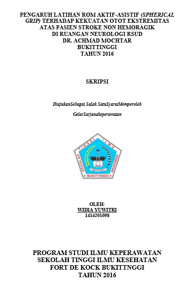 Pengaruh Latihan ROM Aktif-asistif (Spherical Grip) Terhadap Kekuatan Otot  Ekstremitas Atas Pasien Stroke Non Hemoragik di Ruangan Neurologi RSUD Dr. Achmad  Mochtar Bukittinggi Tahun 2016
