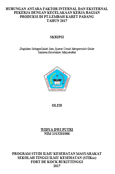 Hubungan Antara Faktor Internal dan Eksternal Pekerja Dengan Kecelakaan Kerja Bagian Produksi di PT Lembah Karet Padang Tahun 2017