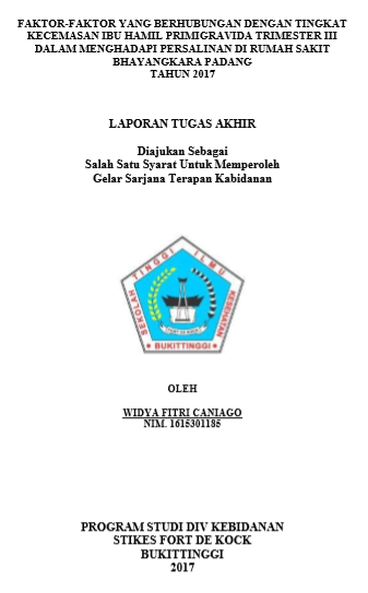 Faktor-Faktor Yang Berhubungan Dengan Tingkat Kecemasan Ibu Hamil Primigravida Trimester III Dalam Menghadapi Persalinan Di Rumah Sakit Bhayangkara Padang Tahun 2017