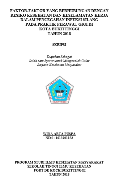 Faktor  Faktor yang Berhubungan dengan Resiko Kesehatan dan Keselamatan Kerja dalam Pencegahan Infeksi Silang pada Praktik Perawat Gigi di Kota Bukittinggi Tahun 2018