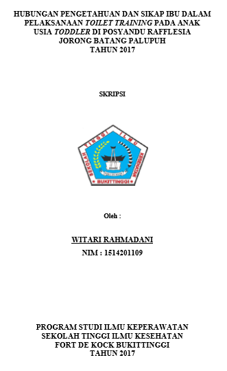 Hubungan Pengetahuan Dan Sikap Ibu Dalam Pelaksanaan Toilet Training Pada Anak Usia Toddler di Posyandu Rafflesia Jorong Batang Palupuh Tahun 2017