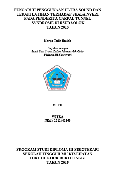 Pengaruh Penggunaan Ultra Sound Dan Terapi Latihan Terhadap Skala Nyeri Pada Penderita Carpal Tunnel Syndrome Di RSUD Solok Tahun 2015