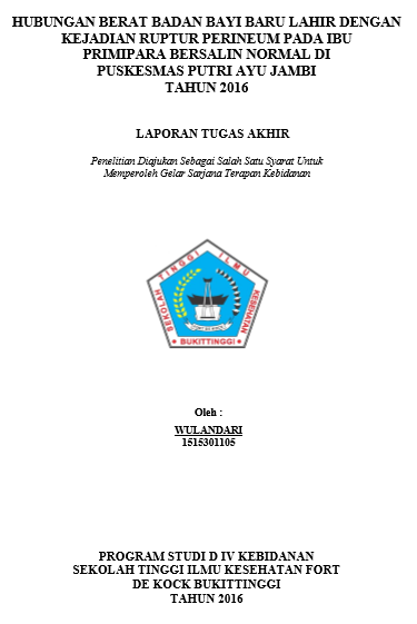 Hubungan Berat Badan Bayi Baru Lahir dengan Kejadian Ruptur Perineum pada Ibu Primipara Bersalin Normal di Puskesmas Putri Ayu Jambi Tahun 2016
