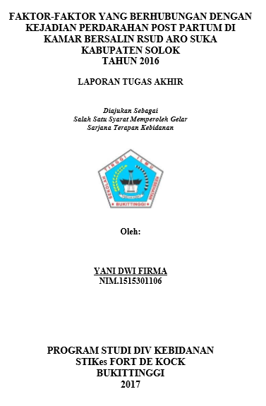 Faktor-Faktor Yang Berhubungan Dengan Kejadian Perdarahan Post Partum di RSUD Aro Suka Kabupaten Solok Tahun 2016