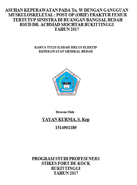 Asuhan Keperawatan Pada Tn.W Dengan Gangguan Muskuloskeletal : Post OP (Orif) Fraktur Femur Tertutup Sinistra Di Ruangan Bangsal Bedah RSUD DR. Achmad Mochtar Bukittinggi Tahun 2017