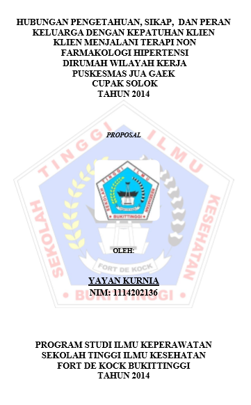 Hubungan Pengetahuan, Sikap, Dan Peran Keluarga Terhadap Kepatuhan Klien Menjalani Terapi Nonfarmakologi Hipertensi Dirumah Di Wilayah Kerja Puskesmas Jua Gaek Cupak Solok Tahun 2014