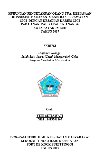Hubungan pengetahuan orang tua, kebiasaan konsumsi  makanan  manis dan perawatan Gigi  dengan kejadian karies gigi pada Anak  paud atau tk ananda Kota payakumbuh Tahun 2017