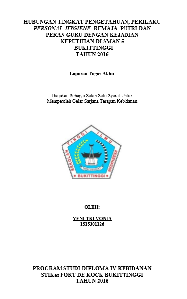 Hubungan Tingkat Pengetahuan, Perilaku Personal Hygiene Dan Peran Guru Pada Remaja Putri dengan Kejadian Keputihan Di SMAN 5 Bukittinggi Tahun 2016