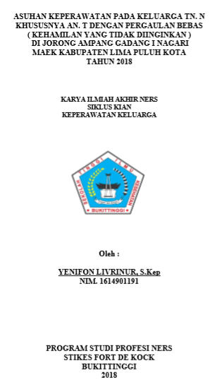 Asuhan Keperawatan Keluarga pada Tn.N Khususnya An. T  dengan Pergaulan Bebas ( Kehamilan yang tidak diinginkan ) di Jorong  Ampang Gadang I Nagari Maek Kabupaten Lima Puluh Kota Tahun 2018