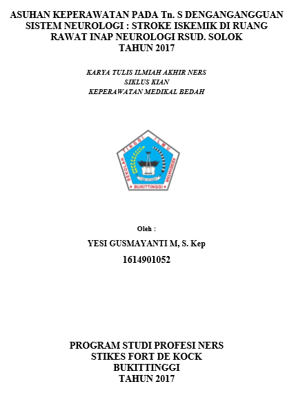 Asuhan Keperawatan Pada Tn. S Dengan Gangguan Sistem Neurologi : Stroke Iskemik Di Ruang Rawat Inap Neurologi RSUD Solok Tahun 2017