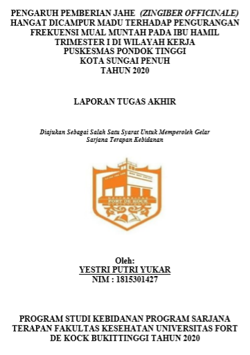 Pengaruh Pemberian Jahe (Zingiber Officinale) Hangat dicampur Madu terhadap Pengurangan Frekuensi Mual Muntah pada Ibu Hamil Trimester I di Wilayah Kerja Puskesmas Pondok Tinggi Kota Sungai Penuh Tahun 2020