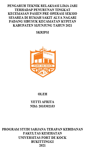 Pengaruh Teknik Relaksasi Lima Jari Terhadap Penurunan Tingkat Kecemasan Pasien Pre Operasi Seksio Sesarea Di Rumah Sakit Alya Nagari Padang Sibusuk Kecamatan Kupitan Kabupaten Sijunjung Tahun 2021
