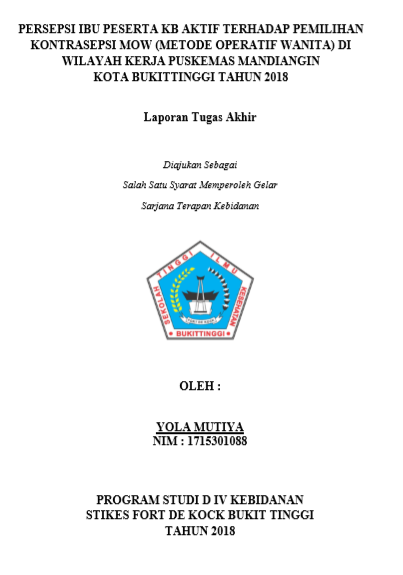 Persepsi Ibu Peserta KB Aktif Terhadap Pemilihan  Kontrasepsi MOW (Metode Operatif Wanita) di Wilayah Kerja Puskesmas  Mandiangin Kota  Bukittinggi Tahun 2018