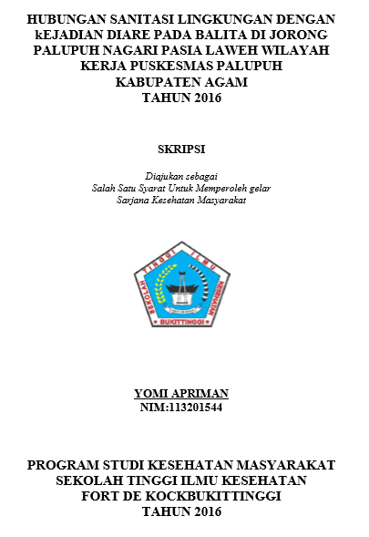 Hubungan Sanitasi Lingkungan Dengan Kejadian Diare Pada Balita Di Jorong Palupuh Nagari Pasia Laweh Wilayah Kerja Puskesmas Palupuh Tahun 2016