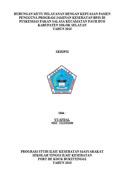 Hubungan Mutu Pelayanan dengan Kepuasan Pasien Pengguna Program Jaminan Kesehatan BPJS di Puskesmas Pakan Salasa Kecamatan Pauh Duo Kabupaten Solok Selatan Tahun 2015