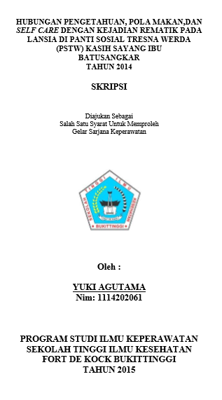 Hubungan Pengetahuan, Pola Makan, Dan Self Care Dengan Kejadian Rematik Pada Lansia Di Panti Sosial Tresna Werda  (PSTW) Kasih Sayang Ibu  Batusangkar Tahun 2014