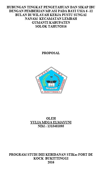 Hubungan Pengetahuan dan Sikap Ibu dengan Pemberian MP-ASI pada Bayi Usia 6  12 Bulan di Wilayah Kerja Pustu Sungai Nanam Kecamatan Lembah Gumanti Kabupaten Solok Tahun 2016