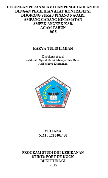 Hubungan Peran Suami Dan Pengetahuan Ibu Dengan Pemilihan Alat Kontrasepsi Di Jorong Surau Pinang Nagari Ampang Gadang Kecamatan Ampek Angkek Kabupaten Agam Tahun 2015