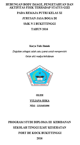 Hubungan   Body  Image,  Pengetahuan Dan  Aktifitas Fisik  Terhadap Status Gizi Pada Remaja Putri Kelas XI Jurusan Jasa Boga Di SMK N 2  Bukittinggi Tahun 2016