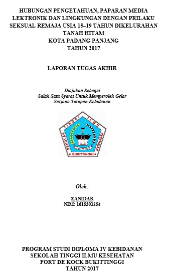 Hubungan Pengetahuan  Seksual, Paparan Media Electronik  dan lingkungan Dengan Perilaku Seksual Remaja usia 15-19 tahun di Kelurahan Tanah Hitam Kota Padang Panjang Tahun 2017