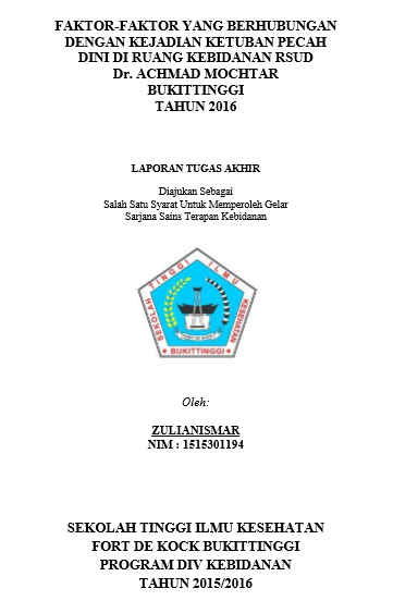 Faktor-Faktor Yang Berhubungan Dengan Kejadian Ketuban Pecah Dini di Ruangan Kebidanan RSUD Dr. Achmad Mochtar Bukittinggi Tahun 2016
