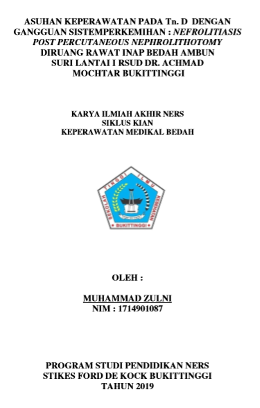Asuhan Keperawatan Pada Tn. D  Dengan Gangguan Sistem Perkemihan : Nefrolitiasis Post Percutaneous  Nephrolithotomy Diruang Rawat Inap Bedah Ambun Suri Lantai I Rsud Dr.  Achmad Mochtar Bukittinggi Tahun 2018  2019