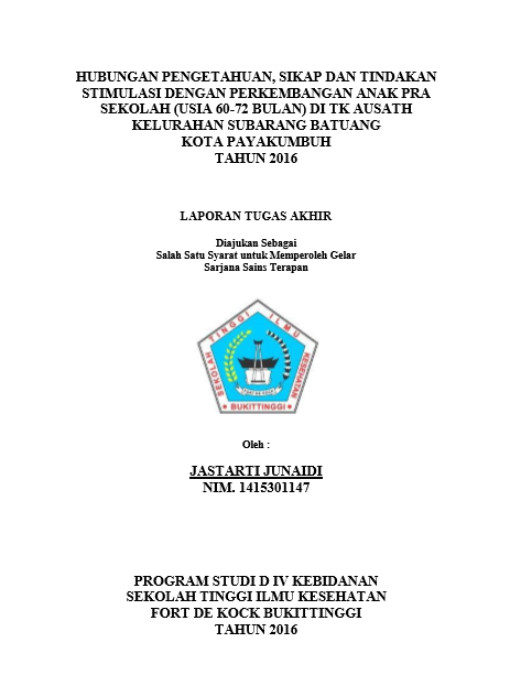 Cover Hubungan Pengetahuan, Sikap, dan Tindakan Stimulasi dengan Perkembangan Anak Pra Sekolah (Usia 60-72  Bulan)  di TK Ausath  Kelurahan Subarang Batuang Kota Payakumbuh Tahun 2016