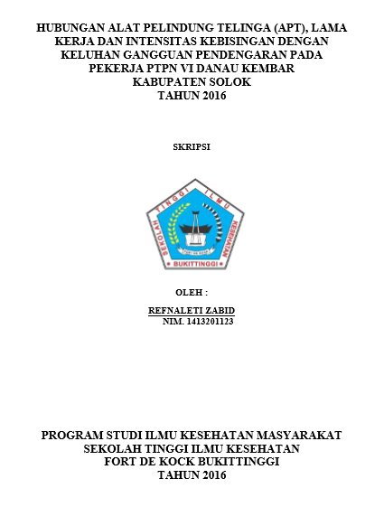 Cover Hubungan Alat Pelindung Telinga (APT) Lama Kerja dan Intensitas Kebisingan dengan Keluhan Gangguan Pendengaran pada Bagian Produksi PTPN VI Danau Kembar Kabupataten Solok Tahun 2016