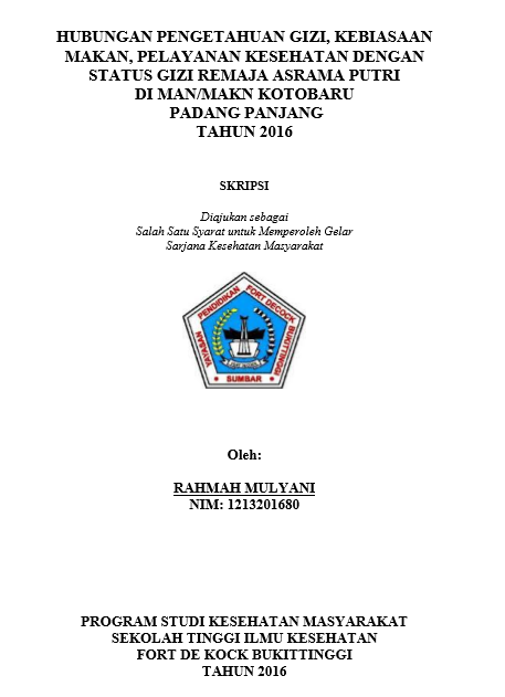 Cover Hubungan Pengetahuan Gizi, Kebiasaan Makan, Pelayanan Kesehatan Dengan Status Gizi Remaja Asrama Putri MAN/MAKN Kotobaru Padang Panjang Tahun 2016