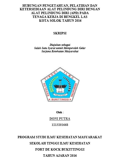 Cover Hubungan Pengetahuan, Pelatihan dan Ketersediaan APD dengan Penggunaan Alat Pelindung Diri (APD) pada Bengkel Las di Kota  Solok Tahun 2016