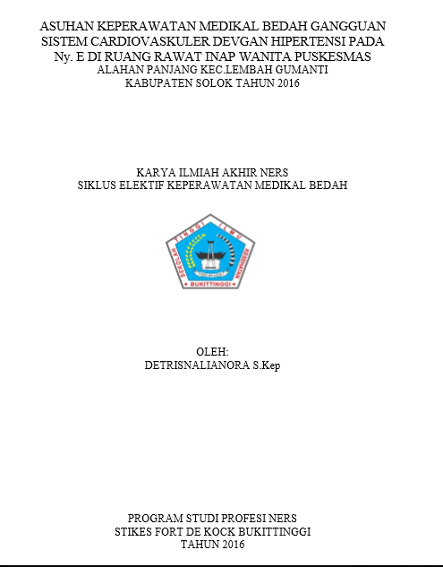 Cover Asuhan Keperawatan Medikal Bedah Gangguan Sistem Cardio Vaskuler Dengan Hipertensi Pada Ny.E di Ruang Rawat Inap Wanita Puskesmas Alahan Panjang Kecamatan Lembah Gumanti Kabupaten Solok Tahun 2016
