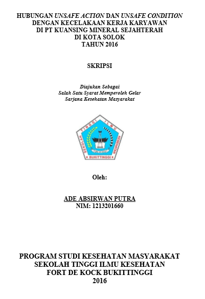 Cover Hubungan Unsafe Action dan Unsafe  Condition dengan Kecelakaan Kerja Karyawan di PT Kuansing Mineral  Sejahtera di Kota Solok Tahun 2016