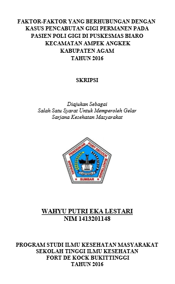 Cover Faktor-Faktor yang Berhubungan dengan Kasus Pencabutan Gigi Permanen pada Pasien Poli Gigi di Puskesmas Biaro Kecamatan Ampek Angkek Kabupaten  Agam Tahun 2016