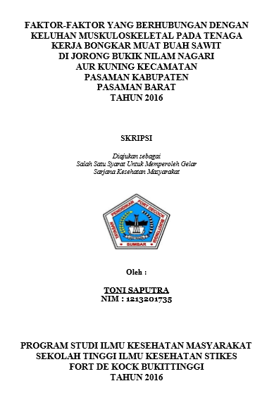 Cover Faktor-Faktor Yang Berhubungan Dengan Keluhan Muskuloskeletal(Msds) Pada Pekerja Bongkar Muat Buah Sawit Di Jorong Bukik Nilam Nagari Aur Kuning Kecamatan Pasaman Kabupaten Pasaman Barat Tahun 2016
