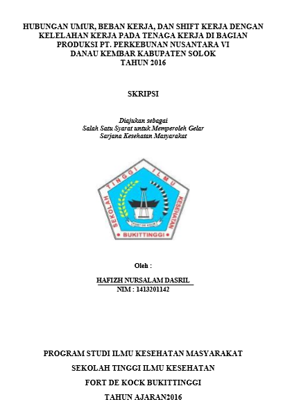 Cover Hubungan Umur, Beban Kerja, Dan Shift Kerja Dengan Kelelahan Kerja Pada Tenaga Kerja Di Bagian Produksi PT. Perkebunan Nusantara VI Danau Kembar Kabupaten Solok Tahun 2016