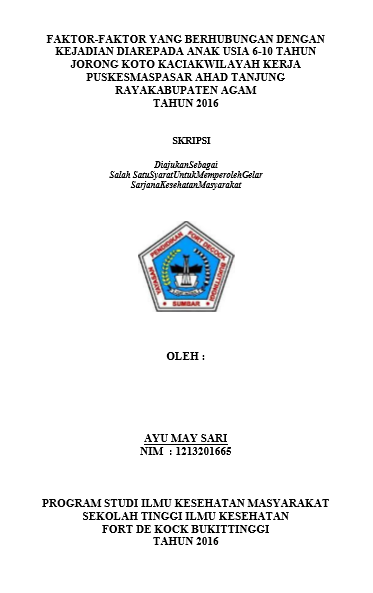 Cover Faktor-Faktor Yang Berhubungan Dengan Kejadian Diare Pada Anak Usia 6-10 Tahun Jorong Koto Kaciak Wilayah Kerja Puskesmas Pasar Ahad Tanjung Raya Kabupaten Agam Tahun 2016