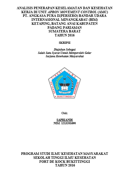 Cover Analisa Penerapan Keselamatan dan Kesehatan Kerja di Unit Apron Movement Control (AMC) PT. Angkasa Pura II (Persero) Bandar Udara Internasional Minangkabau (BIM) Ketaping, Batang Anai Kabupaten Padang Pariaman Sumatera Barat Tahun 2016