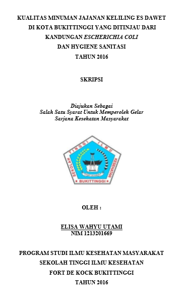 Cover Kualitas Minuman Jajanan Keliling Es Dawet di Kota Bukittinggi yang Ditinjau Dari Kandungan Escherichia Coli dan Hygiene Sanitasi Tahun 2016