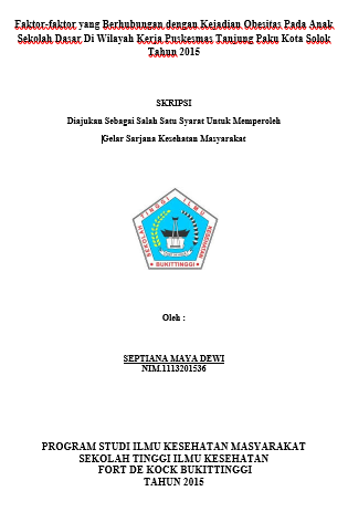 Cover Faktor-faktor yang Berhubungan dengan Kejadian Obesitas Pada Anak Sekolah Dasar Di Wilayah Kerja Puskesmas Tanjung Paku Kota Solok Tahun 2015