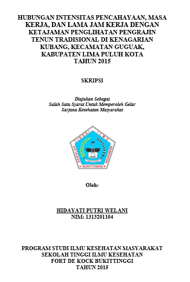 Cover Hubungan Intensitas Pencahayaan, Masa Kerja, dan Lama Jam Kerja dengan Ketajaman Penglihatan Pengrajin Tenun Tradisional di Kenagarian Kubang, Kecamatan Guguak, Kabupaten Lima Puluh Kota Tahun 2015