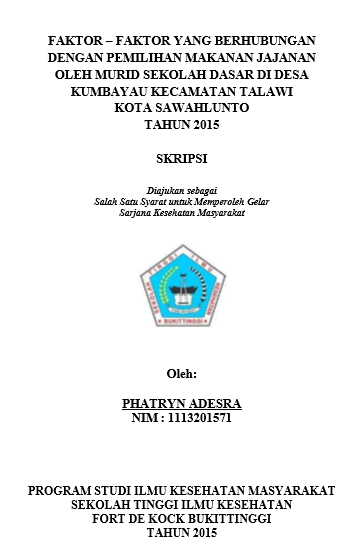 Cover Faktor- Faktor Yang Berhubungan Dengan Pemilihan Makanan Jajanan Oleh Murid Sekolah Dasar di Desa Kumbayau Kecamatan Talawi Kota Sawahlunto