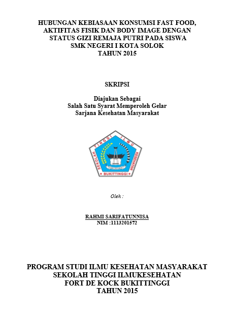 Cover Hubungan Kebiasaan Konsumsi Fast Food, Aktifitas Fisik Dan Body Image Dengan Status Gizi Remaja Putri Pada Siswa Smkn Negeri I Kota SolokTahun 2015