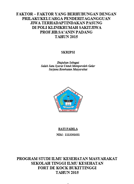 Cover Faktor–faktor yang berhubungan denganprilaku keluarga penderita gangguan jiwa terhadap tindakan pasungdi poli klinik rumah sakit jiwaprof. hb. sa’anin padangtahun 2015