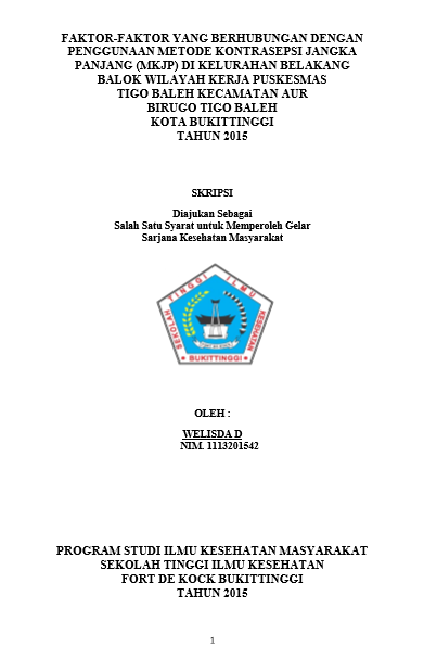 Cover Faktor-Faktor yang Berhubungan dengan Penggunaan Metode Kontrasepsi Jangka Panjang (MKJP) di Kelurahan Belakang Balok Wilayah Kerja Puskesmas Tigo Baleh Kota Bukittinggi Tahun 2015