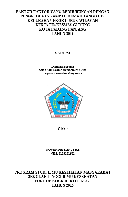 Cover Faktor-Faktor Yang Berhubungan Dengan Pengelolaan Sampah Rumah Tangga Di Kelurahan Ekor Lubuk Wilayah Kerja Puskesmas Gunung Kota Padang Panjang Tahun 2015
