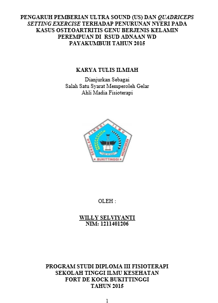 Cover Pengaruh Pemberian Ultrasound (US) dan Quadriceps Setting Exercise Terhadap Penurunan Nyeri pada Kasus Osteoarthritis Genu Berjenis Kelamin Perempuan di RSUD Adnaan WD Payakumbuh Tahun 2015