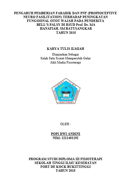 Cover Pengaruh Pemberian Faradik dan PNF (Propioceptive Neuro Fasilitation) Terhadap Peningkatan Fungsional Otot Wajah pada Penderita Bell’s Palsy di RSUD Prof. Dr. MA. Hanafiah. SM Batusangkar Tahun 2015