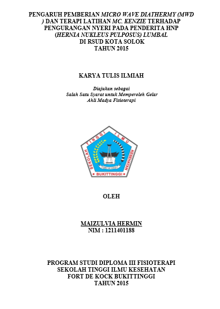 Cover Pengaruh pemberian Micro Wave Diathermy dan terapi latihan Mc. Kenzie terhadap penurunan nyeri pada penderita Hernia Nukleus pulposus ( HNP ) Lumbal di RSUD kota Solok Tahun 2015